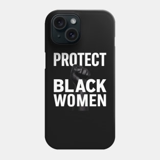 Protect Black Women Phone Case