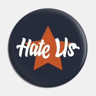 HATE US Baseball H8 Us Proud Houston Fan Pin