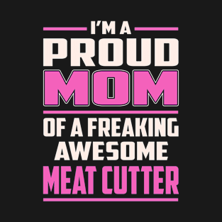 Proud MOM Meat Cutter T-Shirt