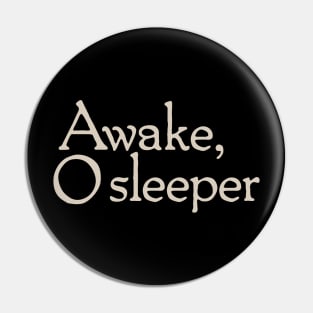 Awake O Sleeper Pin