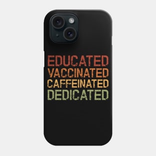 Educated Vaccinated Caffeinated Dedicated Phone Case