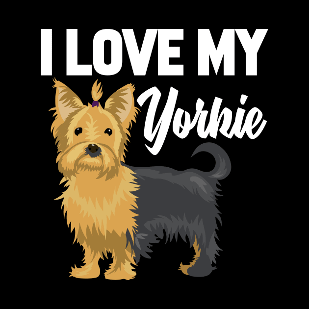 I Love My Yorkie by williamarmin