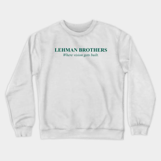Lehman Brothers Where Vision Gets Built Lehman Brothers Crewneck Sweatshirt Teepublic Funny & honest sports talk. lehman brothers where vision gets built