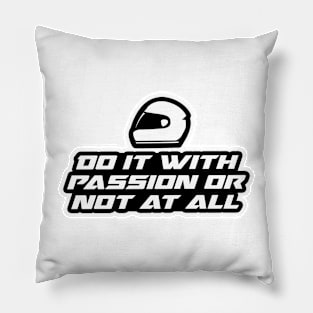 Do it with passion or not at all - Inspirational Quote for Bikers Motorcycles lovers Pillow