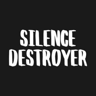 Silence Destroyer Funny Sayings Quotes T-Shirt