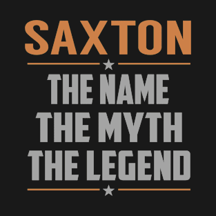 SAXTON The Name The Myth The Legend T-Shirt