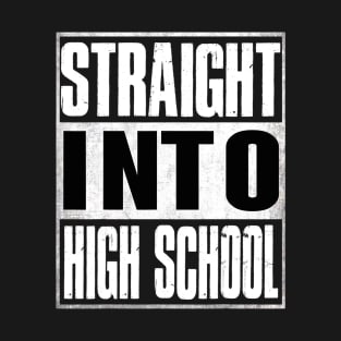 Straight Into High School Back To School Funny T-Shirt