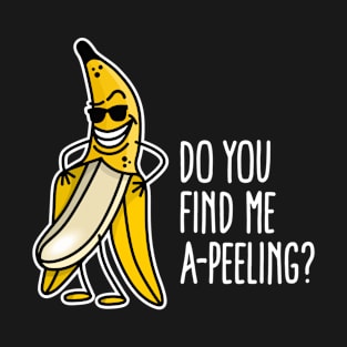 Do you find me a-peeling stripping banana cartoon T-Shirt