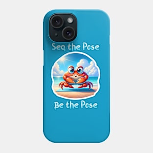 Sea The Pose, Be The Pose Phone Case