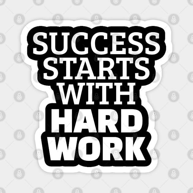 Success Starts With Hardwork Magnet by Texevod