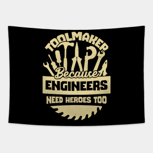 Toolmaker Because Engineers Need Heroes Too Tapestry