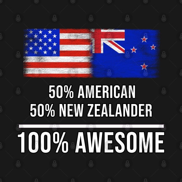 50% American 50% New Zealander 100% Awesome - Gift for New Zealander Heritage From New Zealand by Country Flags