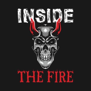 INSIDE THE FIRE T-SHIRT T-Shirt