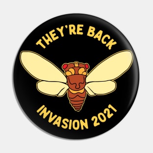 Cicada Invasion 2021 They're Back Pin