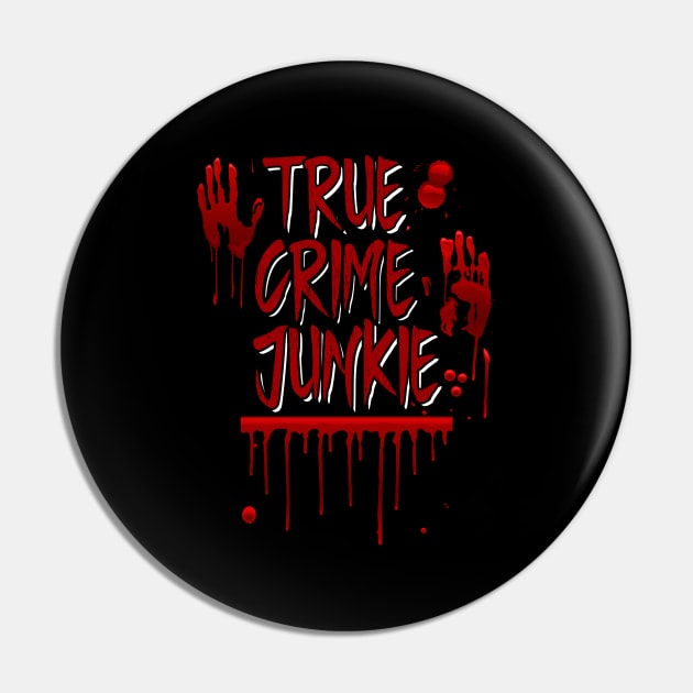 True Crime - True Crime Junkie Pin by Kudostees