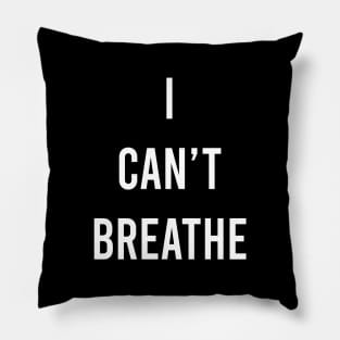 I CAN'T BREATHE Pillow