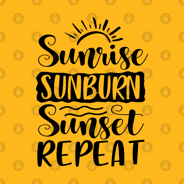 Sunrise Sunburn Sunset Repeat by Hello Sunshine