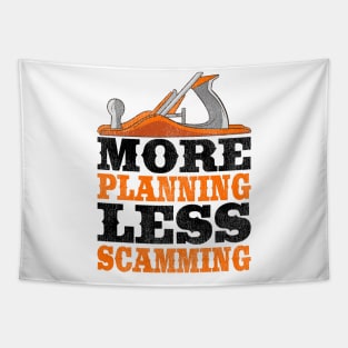 More Planning Less Scamming Woodworking Carpenter Gift Funny Tapestry