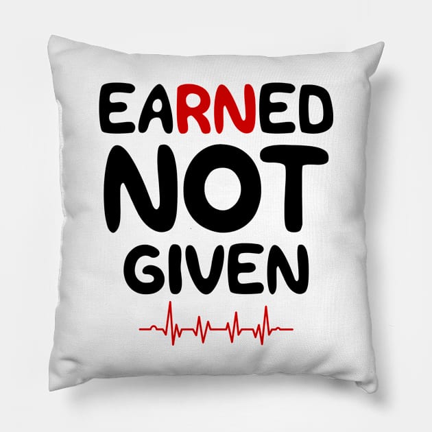 Earned Not Given Pillow by colorsplash