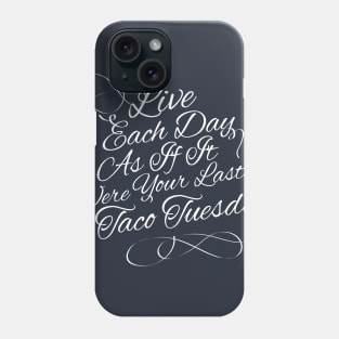 Live each day as if it were your last taco tuesday Phone Case