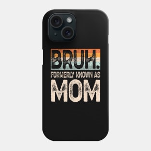 Womens Bruh Formerly Known as Mom Phone Case