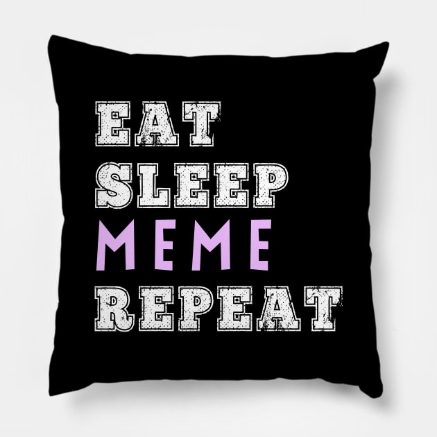 Eat Sleep Meme Repeat Memes Addict Funny Kids Teens Millennials Gift Pillow by HuntTreasures