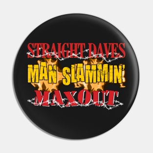Straight Daves Man Slammin' Max Out Pin