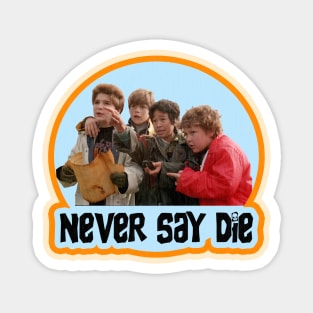 GOONIES NEVER SAY DIE! Magnet