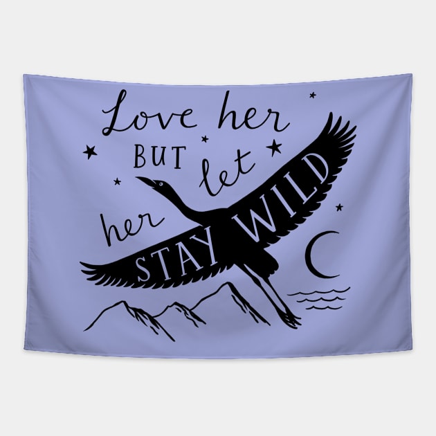 Love Her But Let Her Stay Wild Heron (in Black) Tapestry by BexMorleyArt