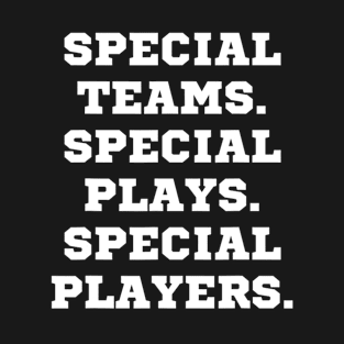 Special Teams Special Plays Special Players Funny tee T-Shirt