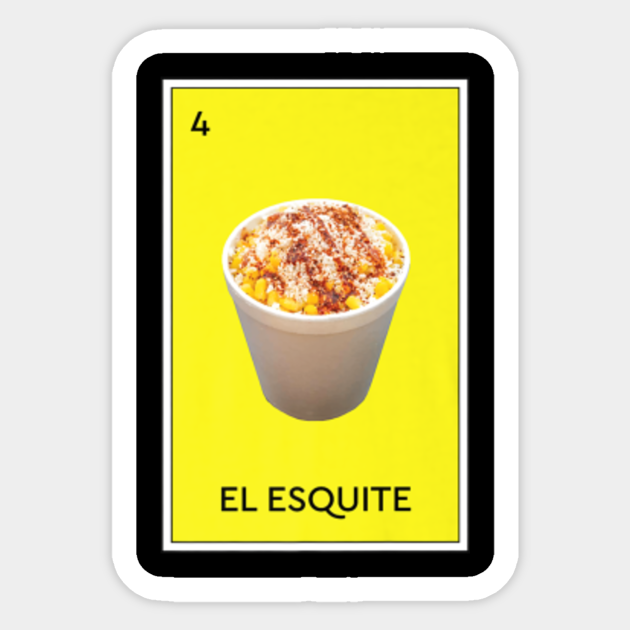 esquite elote loteria mexican food mexicana mexico corn el esquite sticker teepublic esquite elote loteria mexican food mexicana mexico corn