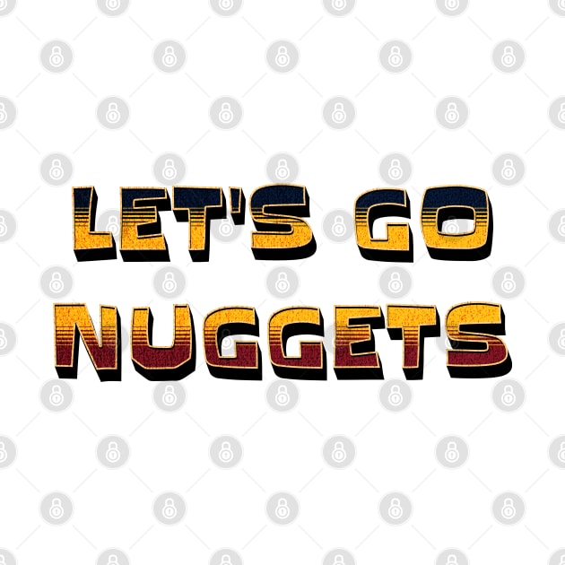 Let's Go Nuggets Denver Basketball by antarte