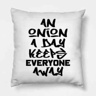 An onion a day keeps everyone away Pillow