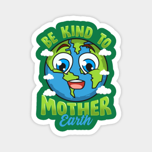 Be Kind To Your Mother Earth Day Arbor Day Magnet