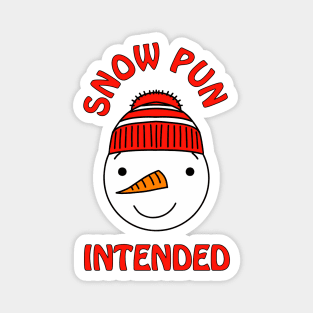 Snow pun intended - cute & funny snowman Magnet