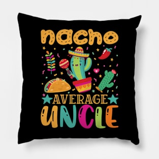 Nacho Average Uncle Funny Mexican Joke Vintage Cinco De Mayo Pillow