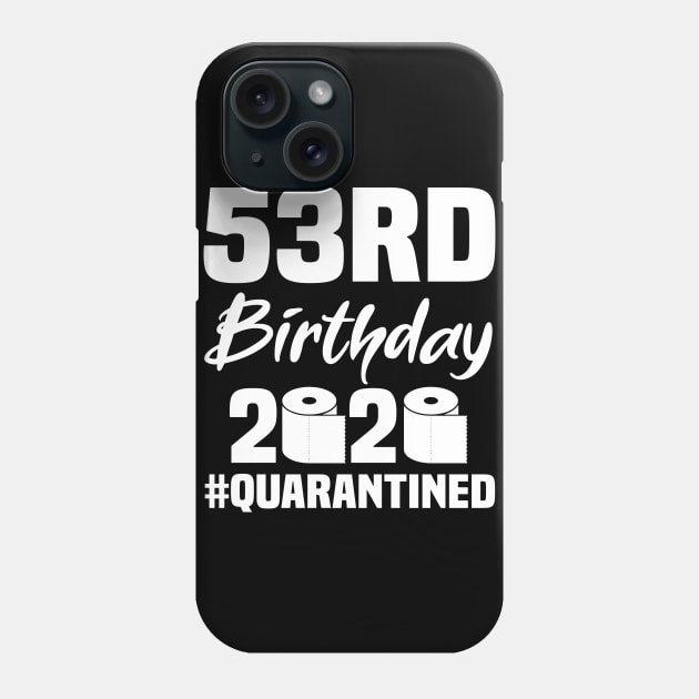 53rd Birthday 2020 Quarantined Phone Case by quaranteen