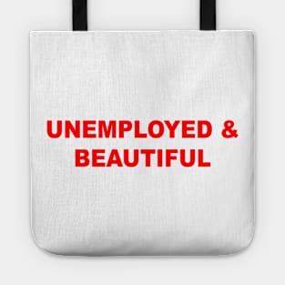 Unemployed And Beautiful Tote