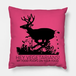 Hey Vegetarians!  My Food Poops On Your Food. Pillow