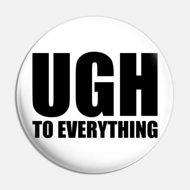 UGH to Everything Pin by Venus Complete