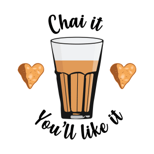 Chai is life. Try Chai Tea latte Indians and Pakistanis T-Shirt