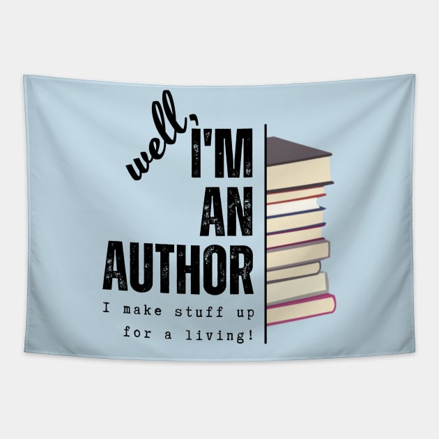 I'm an author, I make stuff up for a living (light), literature, writer Tapestry by RositaDesign