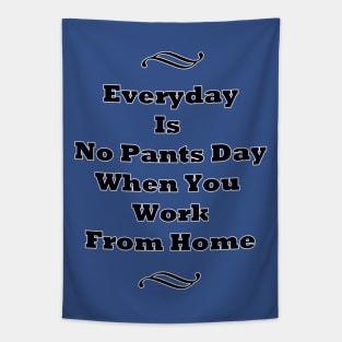 Everyday Is No Pants Day Tapestry