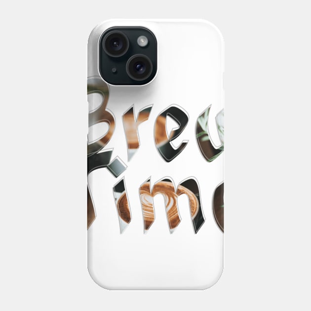 Brew Time Phone Case by afternoontees