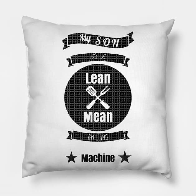 My Son is a Lean Mean Grilling Machine Pillow by GMAT