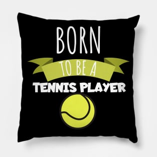 Born to be a tennis player Pillow