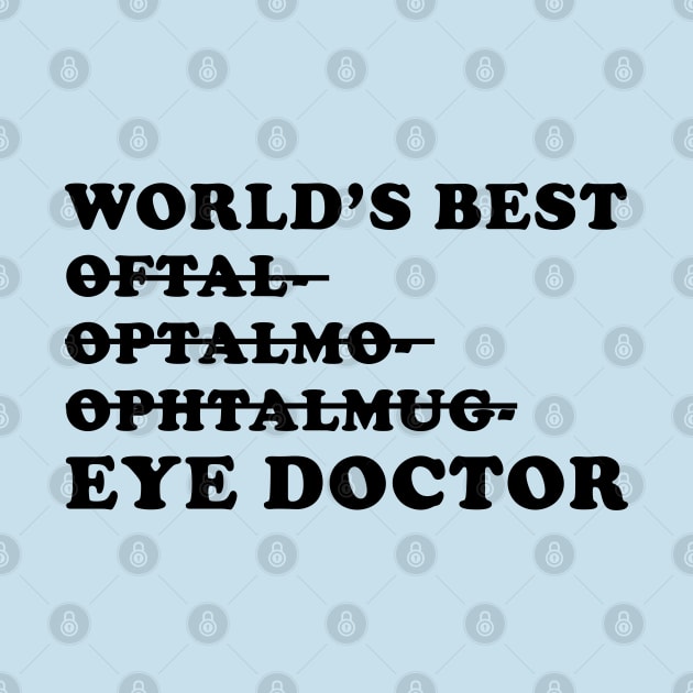 World's Best Eye Doctor - Funny Ophthalmology Gift by GasparArts