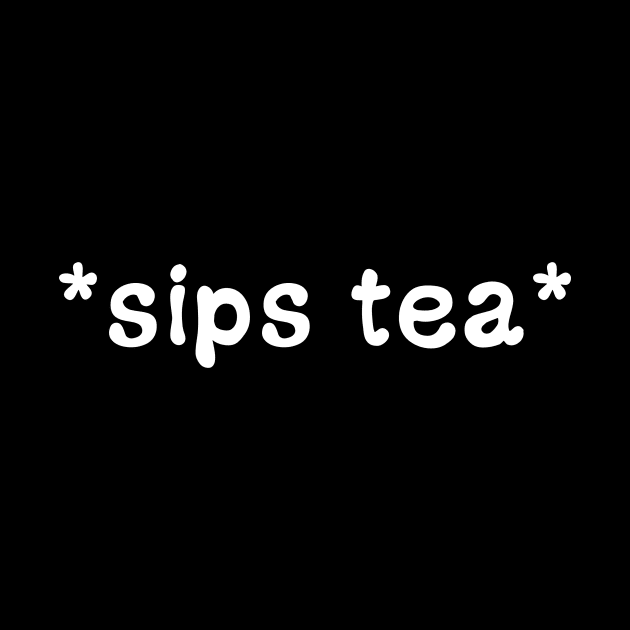 Sips Tea Funny Viral Meme For Girls Who Loves To Gossips by mangobanana