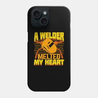 A Welder Melted My Heart Welder's Wife Gift Phone Case