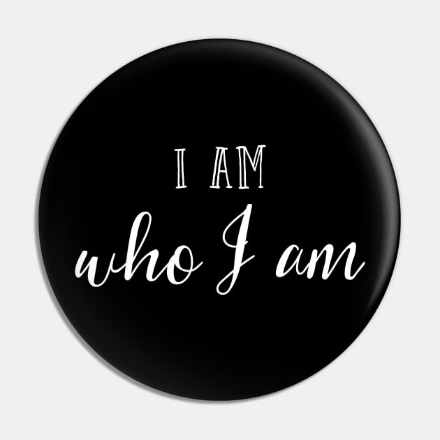 I am who I am Pin by inspireart